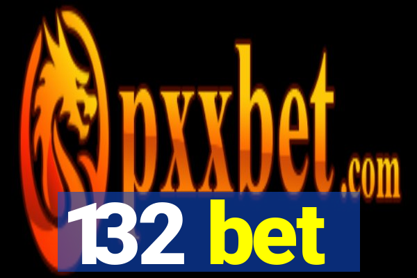 132 bet